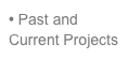 • Past and
Current Projects